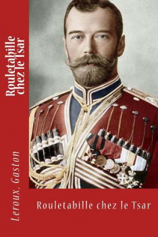 Kniha Rouletabille chez le Tsar LeRoux Gaston