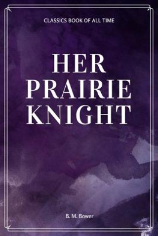 Carte Her Prairie Knight B M Bower