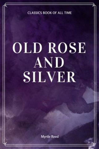 Kniha Old Rose and Silver Myrtle Reed