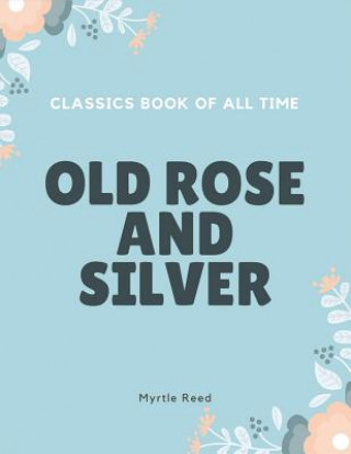 Kniha Old Rose and Silver Myrtle Reed