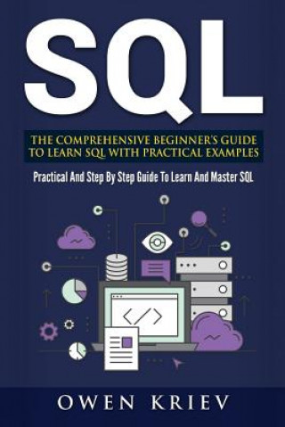 Knjiga Sql: The Comprehensive Beginner's Guide to Learn SQL with Practical Examples Owen Kriev