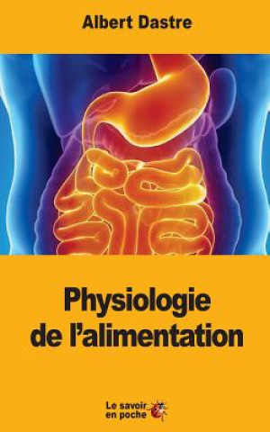 Könyv Physiologie de l'alimentation Albert Dastre