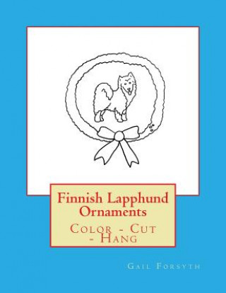 Book Finnish Lapphund Ornaments: Color - Cut - Hang Gail Forsyth