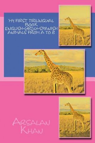 Kniha My First Trilingual Book - English-Urdu-Spanish - Animals From A to Z Mr Arsalan Khan