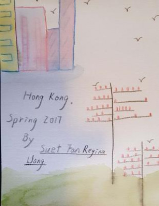 Kniha Hong Kong. Spring 2017 English MS Suet Fan Regina Wong