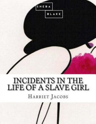 Kniha Incidents in the Life of a Slave Girl Harriet Jacobs