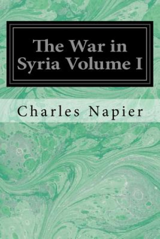 Carte The War in Syria Volume I Charles Napier