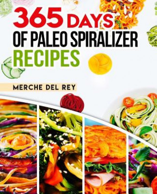 Książka 365 Days of Paleo Spiralizer Recipes Mercedes Del Rey