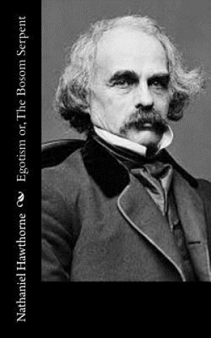 Książka Egotism or, The Bosom Serpent Nathaniel Hawthorne