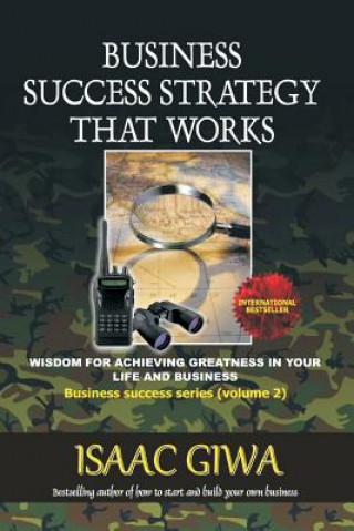 Kniha Business Success Strategy That Works: Wisdom For Achieving Greatness In Your Life And Business Isaac Giwa