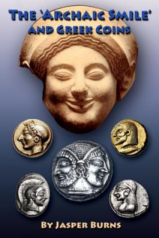 Könyv The 'archaic Smile' and Greek Coins Jasper Burns
