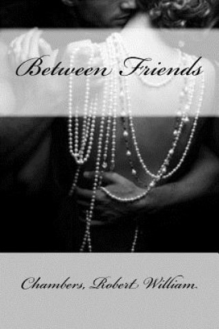 Knjiga Between Friends Chambers Robert William