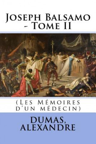 Kniha Joseph Balsamo - Tome II: (Les Mémoires d'un médecin) Dumas Alexandre