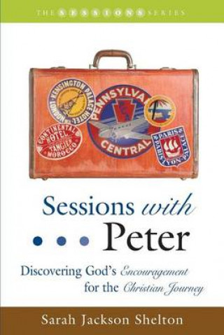 Kniha Sessions with Peter: Discovering God's Encouragement for the Christian Journey Sarah Jackson Shelton