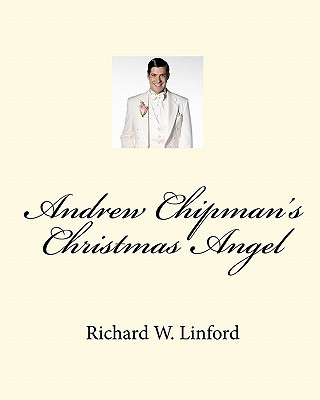 Könyv Andrew Chipman's Christmas Angel Richard W Linford