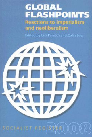 Könyv Global Flashpoints: Reactions to Imperialism and Neoliberalism Leo Panitch