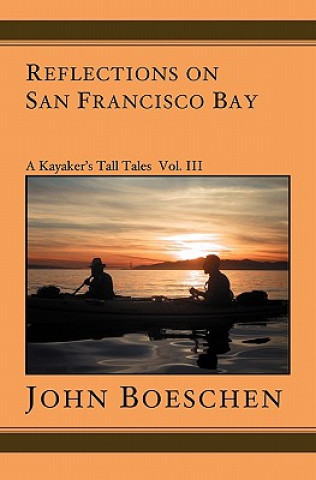 Książka Reflections on San Francisco Bay: A Kayaker's Tall Tales John Boeschen