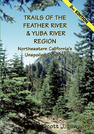 Buch Trails of the Feather River Region - Northeastern California's Unspoiled Treasure Scott J Lawson