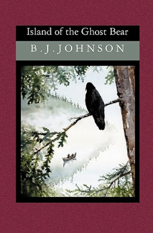 Kniha Island of the Ghost Bear B J Johnson