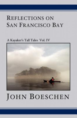 Książka Reflections on San Francisco Bay: A Kayaker's Tall Tales John Boeschen