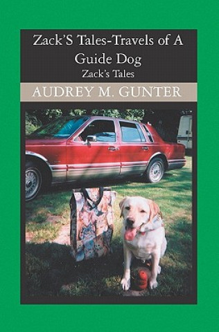 Kniha Zack'S Tales: Travels of A Guide Dog Audrey M Gunter