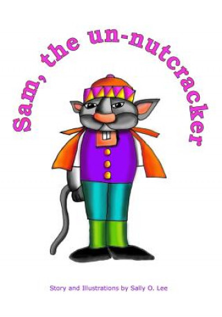 Knjiga Sam, the un-nutcracker Sally O Lee