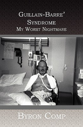 Knjiga Guillain-Barre' Syndrome: My Worst Nightmare Byron Comp