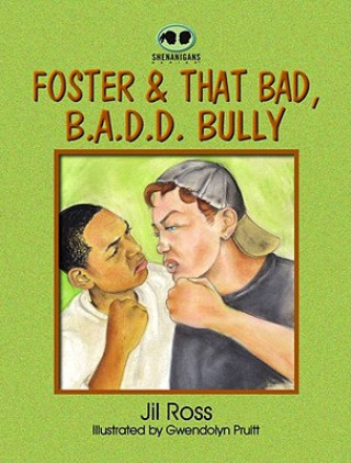 Kniha Foster and That Bad, B.A.D.D Bully Jil Ross