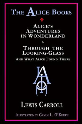 Kniha The Alice Books: 'Alice's Adventures in Wonderland' & 'Through the Looking-Glass' Lewis Carroll