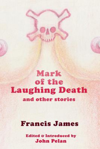 Carte Mark of the Laughing Death and Other Stories Francis James