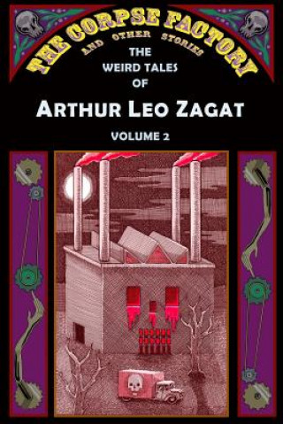 Könyv The Corpse Factory and Other Stories: The Weird Tales of Arthur Leo Zagat, Volume 2 Arthur Leo Zagat