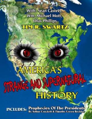 Libro America's Strange And Supernatural History: Includes: Prophecies Of The Presidents Tim R Swartz