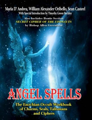 Книга Angel Spells: The Enochian Occult Workbook Of Charms, Seals, Talismans And Ciphers Maria D' Andrea