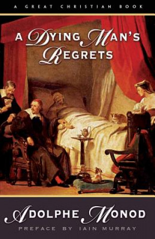 Kniha A Dying Man's Regrets: Last Words of A Dying Man to Dying Men Adolphe Monod