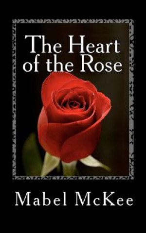 Kniha The Heart of the Rose Mabel A McKee
