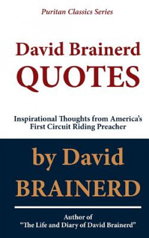 Buch David Brainerd QUOTES: Inspirational Thoughts From America's First Circuit Riding Preacher David Brainerd