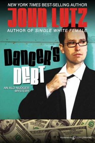 Kniha Dancer's Debt: Alo Nudger Series John Lutz