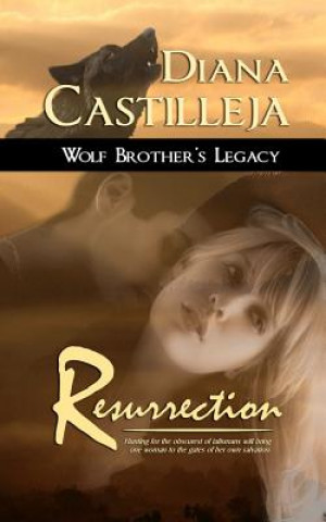 Kniha Wolf Brother's Legacy: Resurrection Diana Castilleja