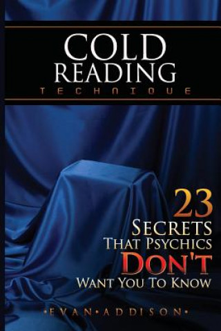 Könyv Cold Reading Technique: 23 Secrets That Psychics Don't Want You to Know Evan Addison