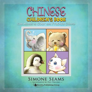 Kniha Chinese Children's Book: Cute Animals to Color and Practice Chinese Simone Seams