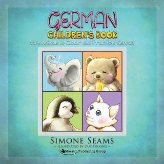 Kniha German Children's Book: Cute Animals to Color and Practice German Simone Seams