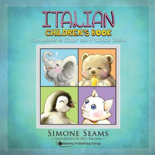 Carte Italian Children's Book: Cute Animals to Color and Practice Italian Simone Seams