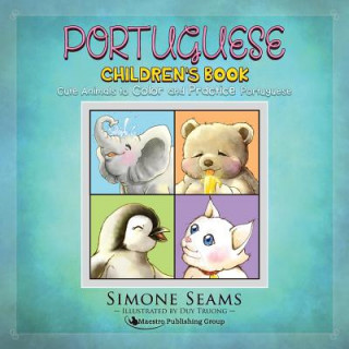 Könyv Portuguese Children's Book: Cute Animals to Color and Practice Portuguese Simone Seams