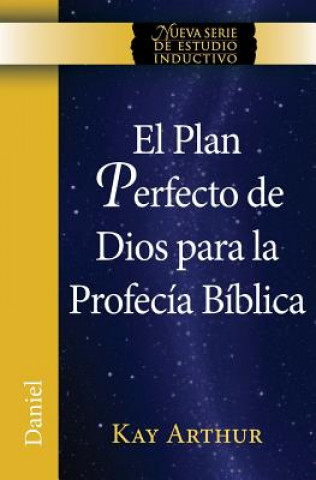 Könyv El Plan Perfecto de Dios Para La Profecia Biblica (Daniel) / God's Blueprint for Bible Prophecy (Daniel) Kay Arthur