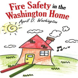 Kniha Fire Safety in the Washington Home April D Washington