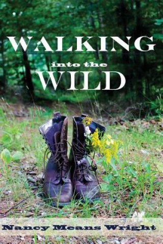 Book Walking Into the Wild Nancy Means Wright