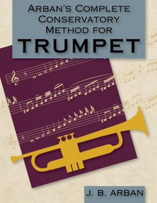 Kniha Arban's Complete Conservatory Method for Trumpet (Dover Books on Music) Jb Arban