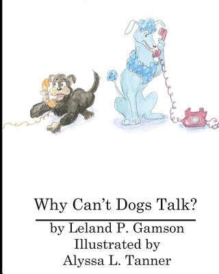 Könyv Why Can't Dogs Talk? Leland P Gamson