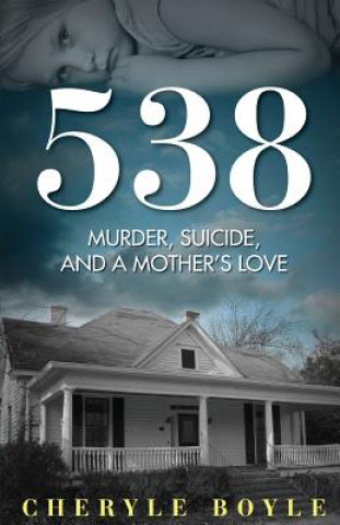 Kniha 538: Murder, Suicide and A Mother's Love Cheryle Boyle