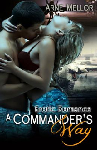 Könyv A Commander's Way: Erotic Romance Arne Mellor